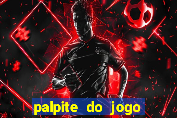 palpite do jogo aberto de hoje